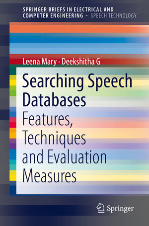 Buchcover Searching Speech Databases | Leena Mary | EAN 9783319977607 | ISBN 3-319-97760-1 | ISBN 978-3-319-97760-7