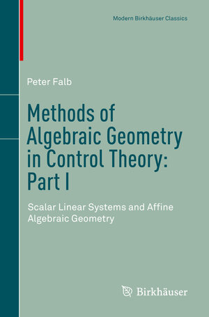 Buchcover Methods of Algebraic Geometry in Control Theory: Part I | Peter Falb | EAN 9783319980256 | ISBN 3-319-98025-4 | ISBN 978-3-319-98025-6