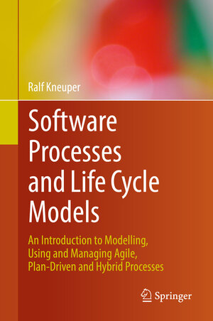 Buchcover Software Processes and Life Cycle Models | Ralf Kneuper | EAN 9783319988443 | ISBN 3-319-98844-1 | ISBN 978-3-319-98844-3
