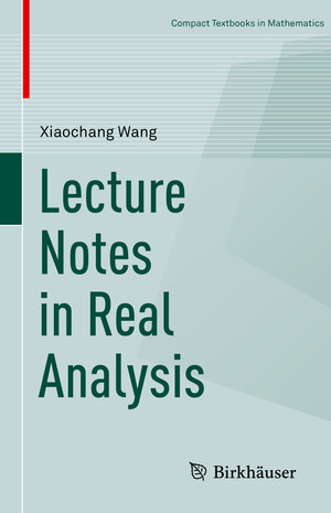 Buchcover Lecture Notes in Real Analysis | Xiaochang Wang | EAN 9783319989563 | ISBN 3-319-98956-1 | ISBN 978-3-319-98956-3