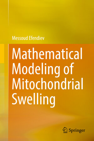 Buchcover Mathematical Modeling of Mitochondrial Swelling | Messoud Efendiev | EAN 9783319991009 | ISBN 3-319-99100-0 | ISBN 978-3-319-99100-9