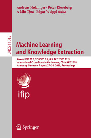 Buchcover Machine Learning and Knowledge Extraction  | EAN 9783319997407 | ISBN 3-319-99740-8 | ISBN 978-3-319-99740-7