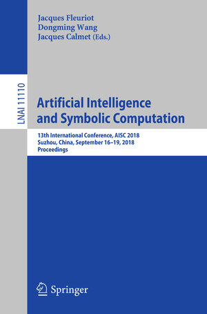 Buchcover Artificial Intelligence and Symbolic Computation | EAN 9783319999579 | ISBN 3-319-99957-5 | ISBN 978-3-319-99957-9