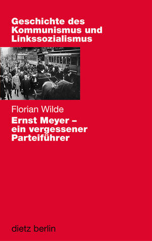 Buchcover Ernst Meyer - ein vergessener Parteiführer | Florian Wilde | EAN 9783320023102 | ISBN 3-320-02310-1 | ISBN 978-3-320-02310-2