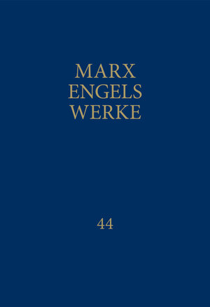 Buchcover MEW / Marx-Engels-Werke Band 44 | Karl Marx | EAN 9783320023362 | ISBN 3-320-02336-5 | ISBN 978-3-320-02336-2