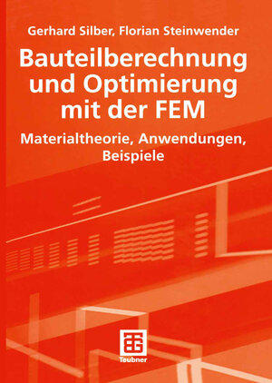 Buchcover Bauteilberechnung und Optimierung mit der FEM | Gerhard Silber | EAN 9783322800480 | ISBN 3-322-80048-2 | ISBN 978-3-322-80048-0