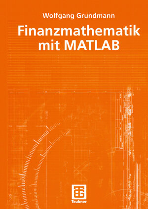 Buchcover Finanzmathematik mit MATLAB | Wolfgang Grundmann | EAN 9783322800626 | ISBN 3-322-80062-8 | ISBN 978-3-322-80062-6