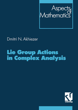 Buchcover Lie Group Actions in Complex Analysis | Dimitrij Akhiezer | EAN 9783322802699 | ISBN 3-322-80269-8 | ISBN 978-3-322-80269-9