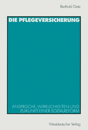 Buchcover Die Pflegeversicherung | Berthold Dietz | EAN 9783322804365 | ISBN 3-322-80436-4 | ISBN 978-3-322-80436-5