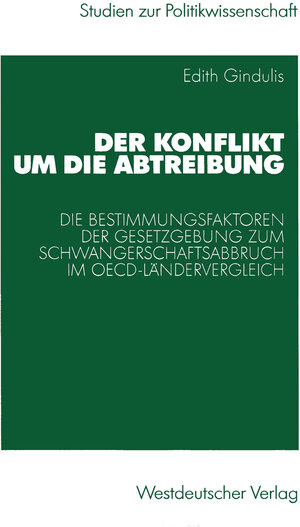 Buchcover Der Konflikt um die Abtreibung | Edith Gindulis | EAN 9783322805072 | ISBN 3-322-80507-7 | ISBN 978-3-322-80507-2