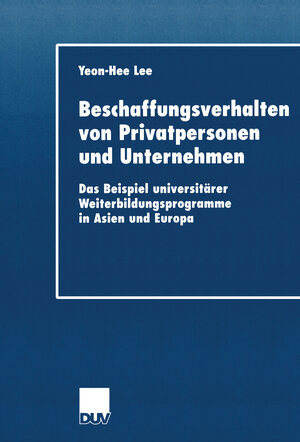 Buchcover Beschaffungsverhalten von Privatpersonen und Unternehmen | Yeon-Hee Lee | EAN 9783322810519 | ISBN 3-322-81051-8 | ISBN 978-3-322-81051-9