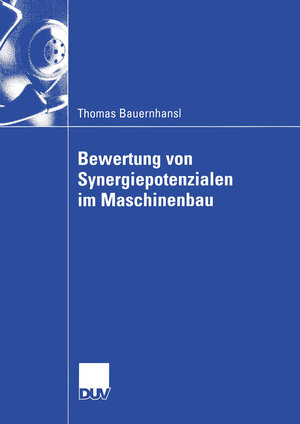 Buchcover Bewertung von Synergiepotenzialen im Maschinenbau | Thomas Bauernhansl | EAN 9783322810823 | ISBN 3-322-81082-8 | ISBN 978-3-322-81082-3