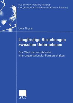 Buchcover Langfristige Beziehungen zwischen Unternehmen | Uwe Thoms | EAN 9783322811073 | ISBN 3-322-81107-7 | ISBN 978-3-322-81107-3