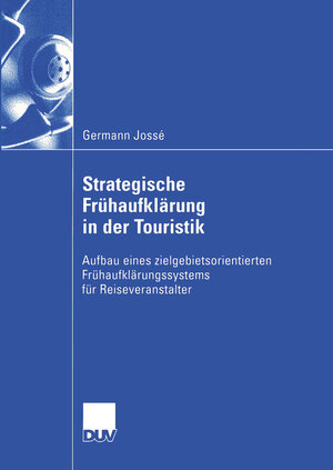 Buchcover Strategische Frühaufklärung in der Touristik | Germann Jossé | EAN 9783322811349 | ISBN 3-322-81134-4 | ISBN 978-3-322-81134-9