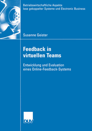 Buchcover Feedback in virtuellen Teams | Susanne Geister | EAN 9783322812025 | ISBN 3-322-81202-2 | ISBN 978-3-322-81202-5