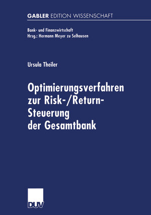 Buchcover Optimierungsverfahren zur Risk-/Return-Steuerung der Gesamtbank | Ursula Theiler | EAN 9783322814005 | ISBN 3-322-81400-9 | ISBN 978-3-322-81400-5