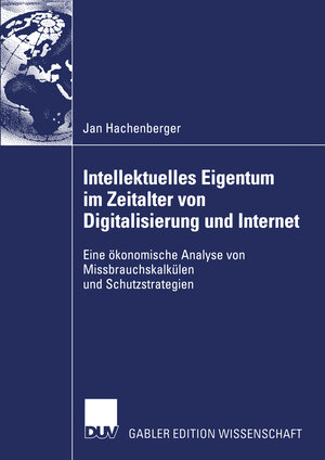 Buchcover Intellektuelles Eigentum im Zeitalter von Digitalisierung und Internet | Jan Hachenberger | EAN 9783322814609 | ISBN 3-322-81460-2 | ISBN 978-3-322-81460-9