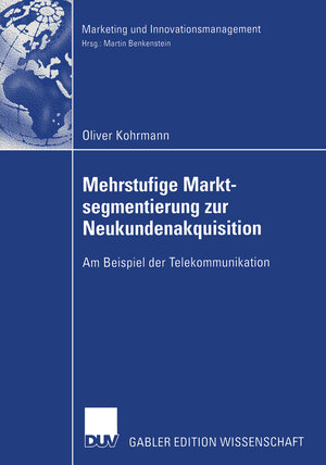 Buchcover Mehrstufige Marktsegmentierung zur Neukundenakquisition | Oliver Kohrmann | EAN 9783322816283 | ISBN 3-322-81628-1 | ISBN 978-3-322-81628-3