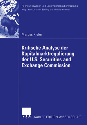 Buchcover Kritische Analyse der Kapitalmarktregulierung der U.S. Securities and Exchange Commission | Marcus Kiefer | EAN 9783322816313 | ISBN 3-322-81631-1 | ISBN 978-3-322-81631-3
