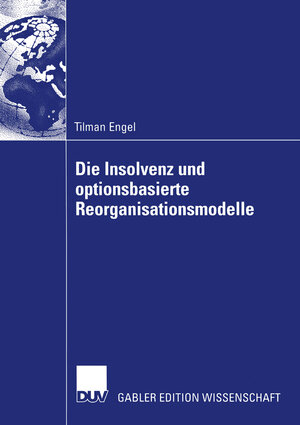 Buchcover Die Insolvenz und optionsbasierte Reorganisationsmodelle | Tilman Engel | EAN 9783322817723 | ISBN 3-322-81772-5 | ISBN 978-3-322-81772-3