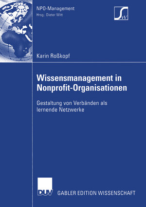 Buchcover Wissensmanagement in Nonprofit-Organisationen | Karin Roßkopf | EAN 9783322818010 | ISBN 3-322-81801-2 | ISBN 978-3-322-81801-0