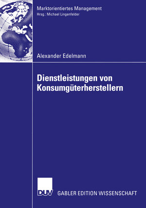 Buchcover Dienstleistungen von Konsumgüterherstellern | Alexander Edelmann | EAN 9783322818676 | ISBN 3-322-81867-5 | ISBN 978-3-322-81867-6