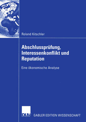 Buchcover Abschlussprüfung, Interessenkonflikt und Reputation | Roland Kitschler | EAN 9783322819789 | ISBN 3-322-81978-7 | ISBN 978-3-322-81978-9