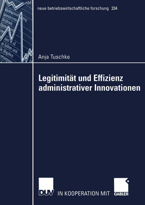 Buchcover Legitimität und Effizienz administrativer Innovationen | Anja Tuschke | EAN 9783322820297 | ISBN 3-322-82029-7 | ISBN 978-3-322-82029-7