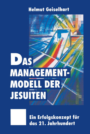 Buchcover Das Managementmodell der Jesuiten | Helmut Geiselhart | EAN 9783322827883 | ISBN 3-322-82788-7 | ISBN 978-3-322-82788-3