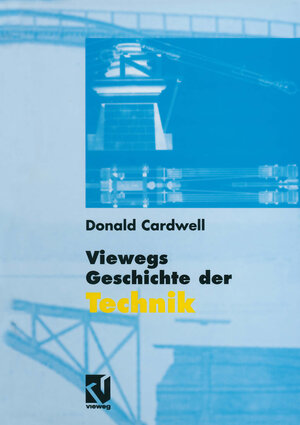 Buchcover Viewegs Geschichte der Technik | Donald Cardwell | EAN 9783322831248 | ISBN 3-322-83124-8 | ISBN 978-3-322-83124-8