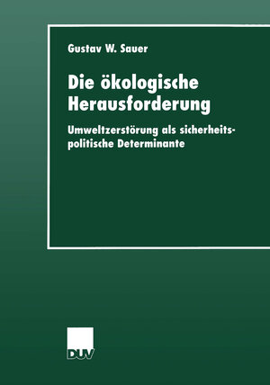 Buchcover Die ökologische Herausforderung | Gustav W. Sauer | EAN 9783322834515 | ISBN 3-322-83451-4 | ISBN 978-3-322-83451-5