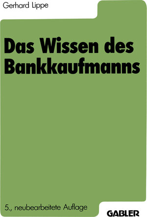 Buchcover Das Wissen des Bankkaufmanns | Gerhard Lippe | EAN 9783322835109 | ISBN 3-322-83510-3 | ISBN 978-3-322-83510-9