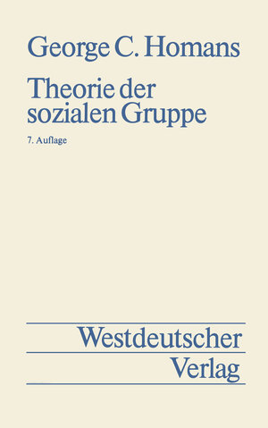 Buchcover Theorie der sozialen Gruppe | George Caspar Homans | EAN 9783322836144 | ISBN 3-322-83614-2 | ISBN 978-3-322-83614-4