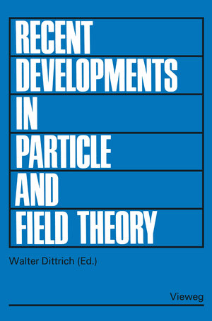 Buchcover Recent Developments in Particle and Field Theory | Walter Dittrich | EAN 9783322836304 | ISBN 3-322-83630-4 | ISBN 978-3-322-83630-4