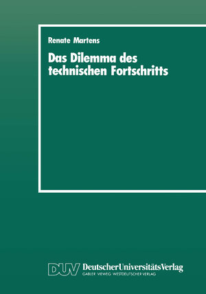 Buchcover Das Dilemma des technischen Fortschritts | Renate Martens | EAN 9783322837103 | ISBN 3-322-83710-6 | ISBN 978-3-322-83710-3