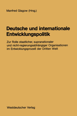 Buchcover Deutsche und internationale Entwicklungspolitik | Manfred Glagow | EAN 9783322838063 | ISBN 3-322-83806-4 | ISBN 978-3-322-83806-3