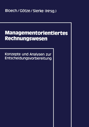 Buchcover Managementorientiertes Rechnungswesen | Jürgen Bloech | EAN 9783322838544 | ISBN 3-322-83854-4 | ISBN 978-3-322-83854-4