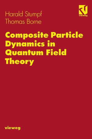 Buchcover Composite Particle Dynamics in Quantum Field Theory | Harald Stumpf | EAN 9783322839015 | ISBN 3-322-83901-X | ISBN 978-3-322-83901-5