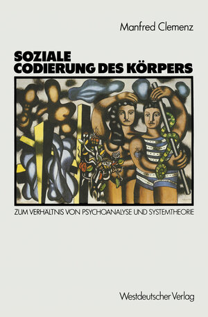 Buchcover Soziale Codierung des Körpers | Manfred Clemenz | EAN 9783322839343 | ISBN 3-322-83934-6 | ISBN 978-3-322-83934-3