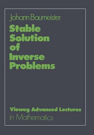 Buchcover Stable Solution of Inverse Problems | Johann Baumeister | EAN 9783322839671 | ISBN 3-322-83967-2 | ISBN 978-3-322-83967-1