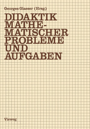 Buchcover Didaktik mathematischer Probleme und Aufgaben | Georges Glaeser | EAN 9783322840929 | ISBN 3-322-84092-1 | ISBN 978-3-322-84092-9