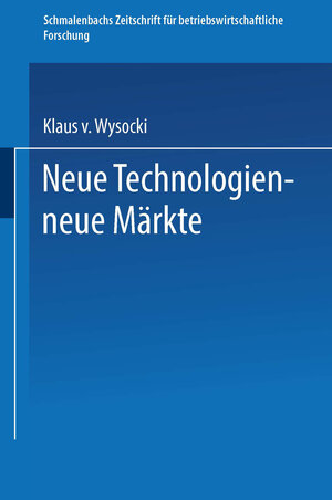 Buchcover Neue Technologien — neue Märkte | Klaus v. Wysocki | EAN 9783322843562 | ISBN 3-322-84356-4 | ISBN 978-3-322-84356-2