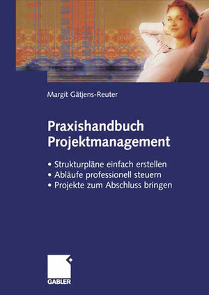 Buchcover Praxishandbuch Projektmanagement | Margit Gätjens-Reuter | EAN 9783322844385 | ISBN 3-322-84438-2 | ISBN 978-3-322-84438-5