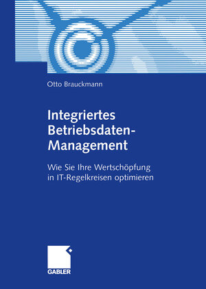 Buchcover Integriertes Betriebsdaten-Management | Otto Brauckmann | EAN 9783322844705 | ISBN 3-322-84470-6 | ISBN 978-3-322-84470-5