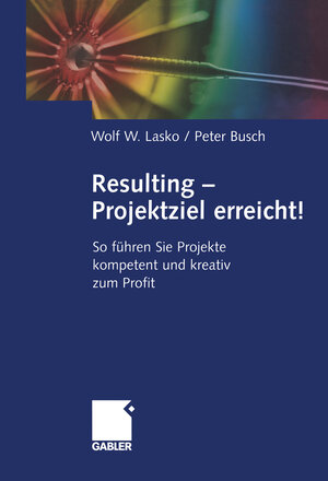 Buchcover Resulting — Projektziel erreicht! | Wolf Lasko | EAN 9783322844743 | ISBN 3-322-84474-9 | ISBN 978-3-322-84474-3