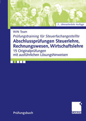 Buchcover Abschlussprüfungen Steuerlehre, Rechnungswesen, Wirtschaftslehre | WIN team | EAN 9783322847737 | ISBN 3-322-84773-X | ISBN 978-3-322-84773-7