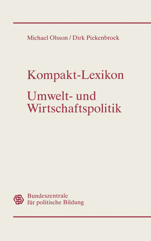 Buchcover Kompakt-Lexikon Umwelt- und Wirtschaftspolitik | Michael Olsson | EAN 9783322847812 | ISBN 3-322-84781-0 | ISBN 978-3-322-84781-2