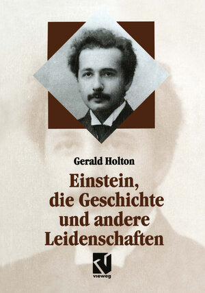 Buchcover Einstein, die Geschichte und andere Leidenschaften | Gerald Holton | EAN 9783322850300 | ISBN 3-322-85030-7 | ISBN 978-3-322-85030-0