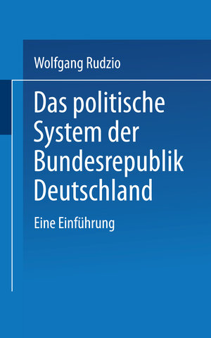 Buchcover Das politische System der Bundesrepublik Deutschland | Wolfgang Rudzio | EAN 9783322852670 | ISBN 3-322-85267-9 | ISBN 978-3-322-85267-0