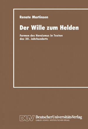 Buchcover Der Wille zum Helden | Renate Martinsen | EAN 9783322852885 | ISBN 3-322-85288-1 | ISBN 978-3-322-85288-5